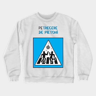 peTRECERE de pietoni Crewneck Sweatshirt